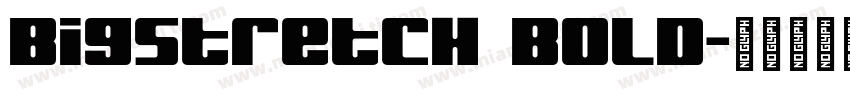 BigStretch Bold字体转换